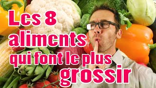 Les 8 aliments qui font le plus grossir et mes conseils [upl. by Consuela]