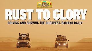 Rust To Glory  Driving And Surviving The BudapestBamako Rally [upl. by Filide]