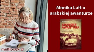 Monika Luft o książce quotArabska awanturaquot [upl. by Ecirp]