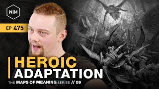 Heroic Adaptation  Maps of Meaning Series  Episode 9 WiM475 [upl. by Neeluqcaj]