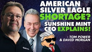 American Silver Eagle Shortage Sunshine Mint CEO Explains  Tom Power amp David Morgan [upl. by Eiggep]