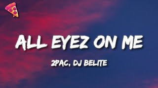 2Pac  All Eyez on Me Lyrics DJ Belite Remix [upl. by Athena]