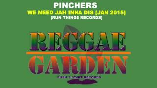 Pinchers  We need jah inna dis 2015 [upl. by Guillemette778]