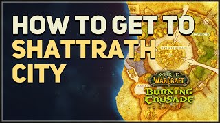 How to get to Shattrath City WoW TBC Classic [upl. by Fawcette]