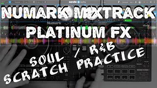 Scratch Practice with RampB  Soul Music on Numark Mixtrack Platinum FX DJController [upl. by Maloy]