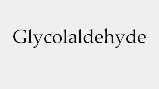 How to Pronounce Glycolaldehyde [upl. by Ailyn652]