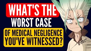 Whats the worst case of medical negligence youve witnessed  Reddit Podcast [upl. by Vince]