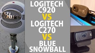 Logitech Webcams C920 Vs C270 Vs Blue Snowball Mic Comparisons amp differences in Sound and Picture [upl. by Stark732]