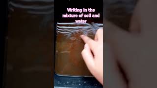 The perfect example of Decantation processwriting in the mixture of soil and water [upl. by Anitak]