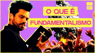 O Que é FUNDAMENTALISMO [upl. by Hterrag]