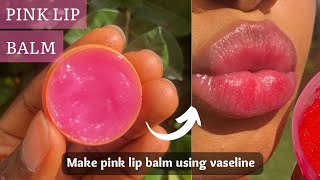 HOW TO MAKE PINK LIP BALM AT HOME NATURALLY WITH VASELINE  HOW TO GET PINK LIPS IN ONE WEEK [upl. by Nuahsar258]