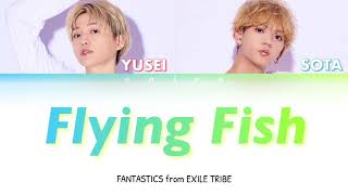 FANTASTICS from EXILE TRIBE  Flying Fish【Color Coded 和訳LyricsRomEng】 [upl. by Lindley]