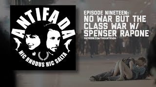 Episode Nineteen  No War But The Class War w Spenser Rapone [upl. by Hendel]