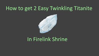 Dark Souls 3  How to get 2 Twinkling Titanite  Easiest method 2024 [upl. by Betz447]