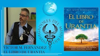 🌍El libro de Urantia 🌍 Un analisis a la luz del espiritismo por Victor M Fernandez [upl. by Abbottson]