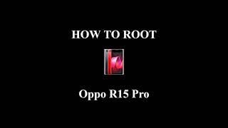 How to Root Oppo R15 Pro [upl. by Atiroc506]