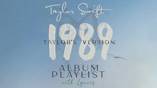 Taylor Swift quot1989 Taylors Versionquot ALBUM Playlist with Lyrics [upl. by Ulah]