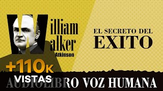 EL SECRETO DEL ÉXITO AUDIOLIBRO COMPLETO EN ESPAÑOL  WILLIAM WALKER ATKINSON  VOZ HUMANA [upl. by Iand]