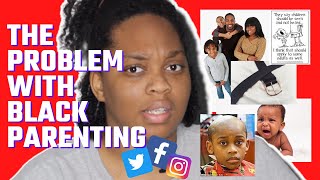 THE TRAUMA OF BLACK PARENTING AND WHY WE ARE RAISING DYSFUNCTIONAL HUMANS [upl. by Rosaleen]