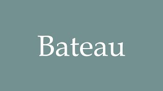 How to Pronounce Bateau Correctly in French [upl. by Lien]