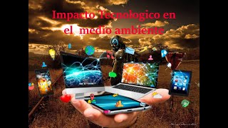 El Impacto de las Tecnologías en el Medio Ambiente El Gran Problema 2020 Recomendado [upl. by Aifas143]