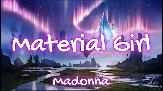 Madonna  Material Girl Lyrics [upl. by Ayaet]