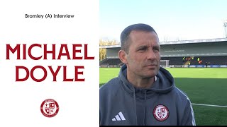 Bromley 11 Woking  Michael Doyle Interview [upl. by Berwick]