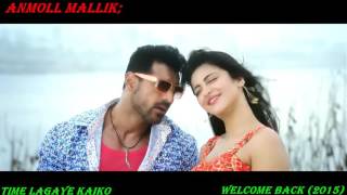 Time Lagaye Kaiko FULL VIDEO SONG Welcome Back 2015 John Abraham Anmoll Mallik 720P [upl. by Gowon]