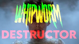 WHIPWORM  DESTRUCTOR [upl. by Aicnetroh]