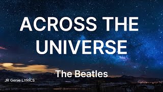 Across the Universe LYRICS  The Beatles [upl. by Airla]