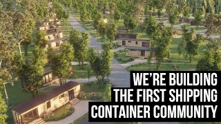 Building an ENTIRE community out of Shipping Container Homes [upl. by Bathulda]