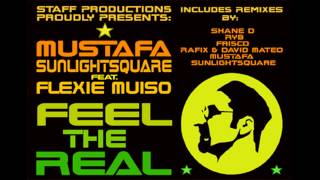 Mustafa amp Sunlightsquare feat Flexie Muiso  Feel the Real Shane D Remix [upl. by Krusche243]