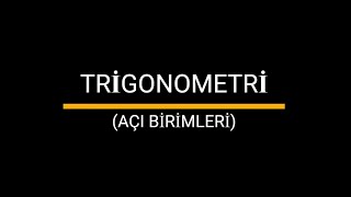 TRİGONOMETRİ 1 AÇI BİRİMLERİ [upl. by Enilorac]