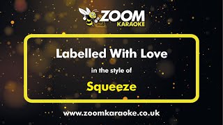 Squeeze  Labelled With Love  Karaoke Version from Zoom Karaoke [upl. by Arodal]