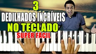 3 DEDILHADOS INCRÍVEIS NO TECLADO  VIDEO AULA super fácil [upl. by Eintruoc136]