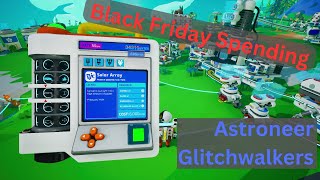 Astroneer Glitchwalkers  Black Friday Spending  EP34 [upl. by Ania252]