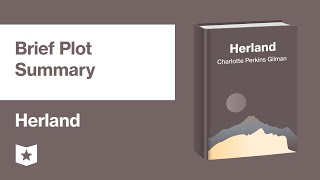 Herland by Charlotte Perkins Gilman  Brief Plot Summary [upl. by Kerwin]