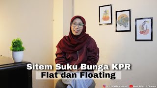 SISTEM BUNGA KPR PILIH FLAT ATAU FLOATING ǀ SESUAIKAN DENGAN BUDGET YUK [upl. by Corwin]