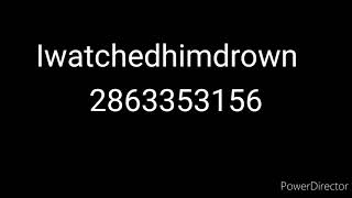 Iwatchedhimdrown Roblox id [upl. by Packton]