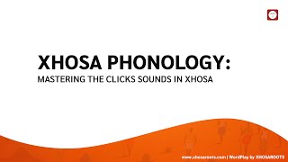 Xhosa Phonology Mastering the Click Sounds in Xhosa [upl. by Aikemehs48]