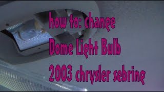 How to  change dome light bulb  2003 chrysler sebring [upl. by Vtarj283]