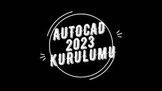 Autocad 2023 kurulumu  Autocad 2023 setup [upl. by Lartnom]