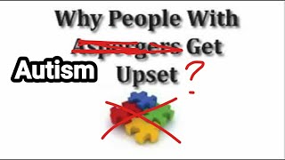 Why People With Aspergers Get Upset [upl. by Sanjiv]