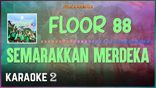 Floor 88  Semarakkan Merdeka Instrumental Karaoke HQ [upl. by Pedersen]