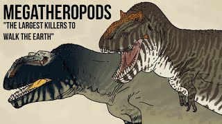 Megatheropods  quotThe Largest Killers To Walk The Earthquot [upl. by Sherrer]