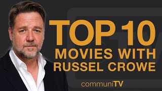 Top 10 Russell Crowe Movies [upl. by Hgiel]