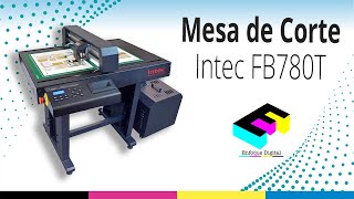 Mesa de Corte Intec FB780T Color Cut Enfoque Digital [upl. by Dennie]