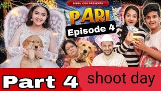 sibbu pari episode 4🌹 इस दिन आएगा pari part 4 सिब्बु giri ka  pari part 4 shoot vlog  sibbugiri [upl. by Dorthea]