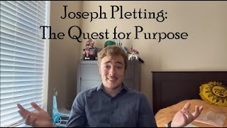 Joseph Pletting The Quest for Purpose [upl. by Ianej289]