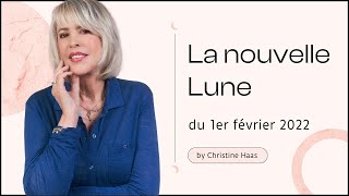 Horoscope de la nouvelle Lune du 1 février 22 par Christine Haas 🌑 [upl. by Ahsitnauq765]